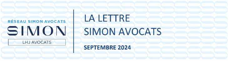 LA LETTRE DU RÉSEAU - SIMON AVOCATS - ACTUALITÉS JURIDIQUES SEPTEMBRE 2024