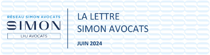 LA LETTRE DU RÉSEAU - SIMON AVOCATS - ACTUALITÉS JURIDIQUES JUIN 2024