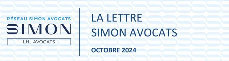 LA LETTRE DU RÉSEAU - SIMON AVOCATS - ACTUALITÉS JURIDIQUES OCTOBRE 2024